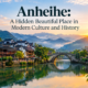 Anheihe: A Hidden Beautiful Place in Modern Culture and History
